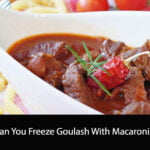 Can You Freeze Goulash With Macaroni