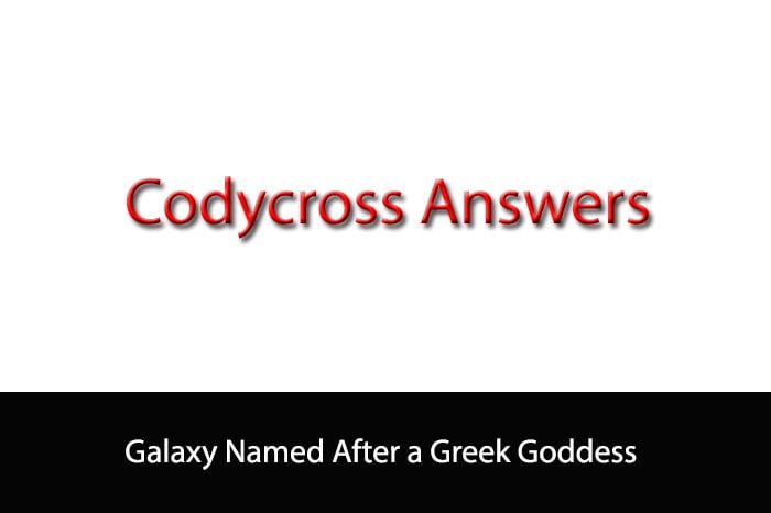 Galaxy Named After a Greek Goddess | Codycross Answers