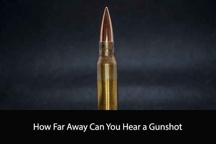 How Far Away Can You Hear a Gunshot?