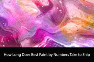 how long does best paint by numbers take to ship