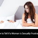 How to Tell if a Woman is Sexually Frustrated