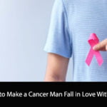 How to Make a Cancer Man Fall in Love With You