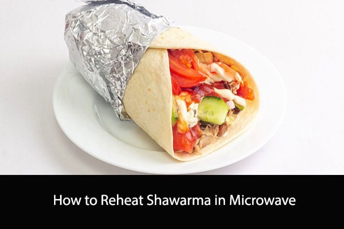 How to Reheat Shawarma in Microwave