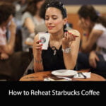 How to Reheat Starbucks Coffee
