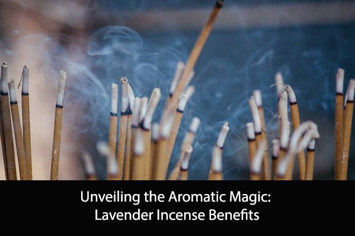 Unveiling the Aromatic Magic: Lavender Incense Benefits