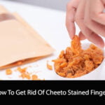 How To Get Rid Of Cheeto Stained Fingers