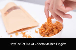 How To Get Rid Of Cheeto Stained Fingers