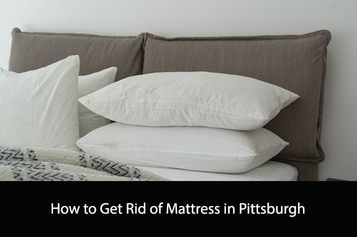How to Get Rid of Mattress in Pittsburgh