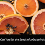 Can You Eat the Seeds of a Grapefruit