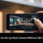 How to Set Up Nest Camera Without QR Code