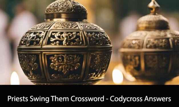 Priests Swing Them Crossword – Codycross Answers