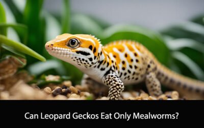Can Leopard Geckos Eat Only Mealworms?