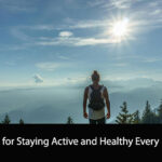 Tips for Staying Active and Healthy Every Day